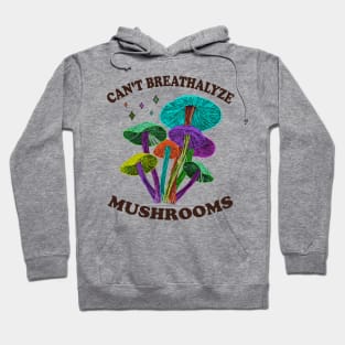 Mushroom Shirt Design for Mushroom Lovers - Can't Breathalyze Mushrooms Hoodie